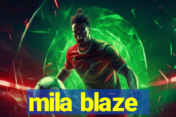 mila blaze